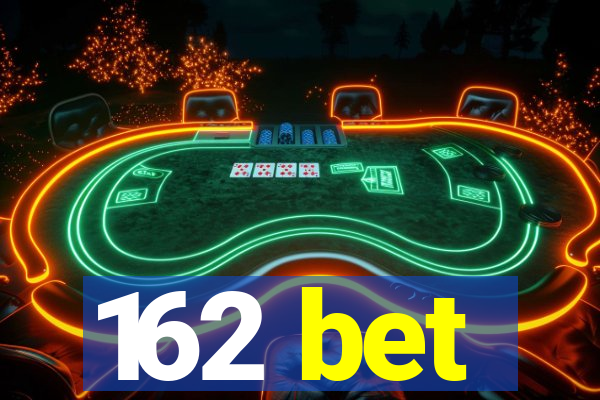 162 bet
